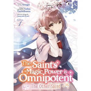 The Saint's Magic Power Is Omnipotent: The Other Saint (Manga) Vol. 1 - by  Yuka Tachibana (Paperback) - 1 of 1