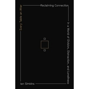 Every Table an Altar - by  Ian Simkins (Hardcover) - 1 of 1