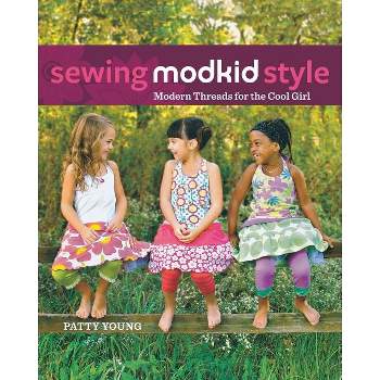 Sewing Modkid Style - by  Patty Young (Paperback)