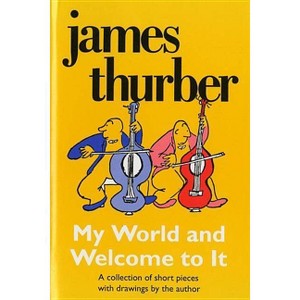 My World-And Welcome to It - (Harvest Book) by  James Thurber (Paperback) - 1 of 1