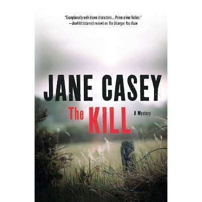 Kill - (Maeve Kerrigan Novels) by  Jane Casey (Hardcover)