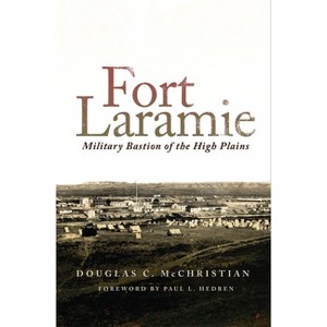 Fort Laramie - by  Douglas C McChristian (Paperback) - 1 of 1