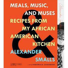 Meals, Music, and Muses - by Alexander Smalls & Veronica Chambers (Hardcover)