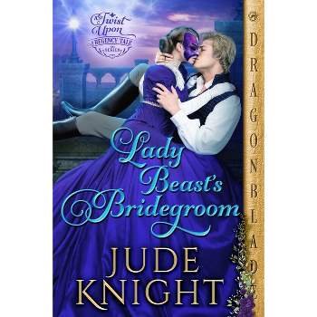 Lady Beast's Bridegroom - (A Twist Upon a Regency Tale) by  Jude Knight (Paperback)