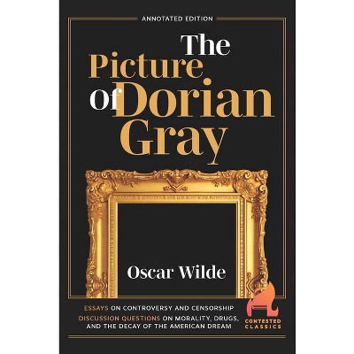 The Picture of Dorian Gray - (Contested Classics) Annotated by  Oscar Wilde (Paperback)