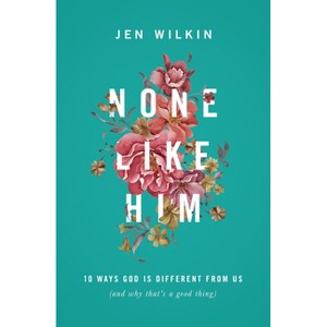None Like Him - by  Jen Wilkin (Paperback) - 1 of 1