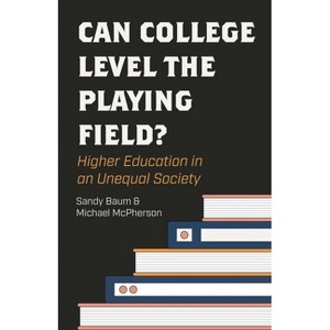 Can College Level the Playing Field? - by  Sandy Baum & Michael McPherson (Hardcover) - 1 of 1