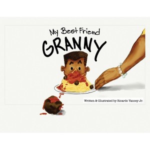 My Best Friend Granny - by  Ricardo Yancey (Paperback) - 1 of 1