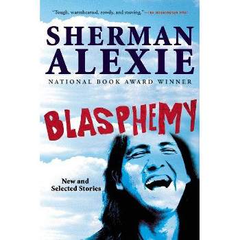 Blasphemy - by  Sherman Alexie (Paperback)