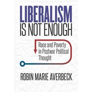 Liberalism Is Not Enough - by  Robin Marie Averbeck (Paperback) - 1 of 1
