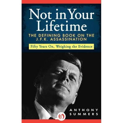 Not in Your Lifetime - by  Anthony Summers (Paperback)