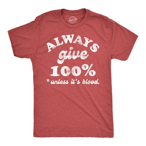 Мужские футболки Crazy Dog T-Shirts, Inc. Mens Funny T Shirts Always Give 100 Percent Unless Its Blood Sarcastic Novelty Tee for Men - Crazy Dog Men's T Shirt With Sarcastic Sayings Red M