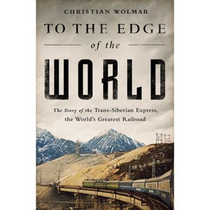 To the Edge of the World - by  Christian Wolmar (Paperback) - 1 of 1
