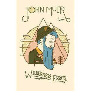 Wilderness Essays - by  John Muir (Hardcover) - 1 of 1