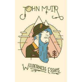 Wilderness Essays - by  John Muir (Hardcover)