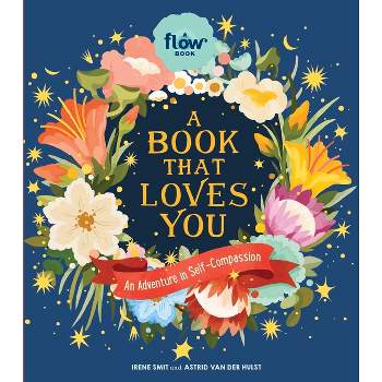 A Book That Loves You - (Flow) by  Irene Smit & Astrid Van Der Hulst & Editors of Flow Magazine (Hardcover)