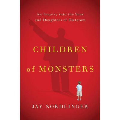 Children of Monsters - by  Jay Nordlinger (Paperback)