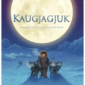 Kaugjagjuk - by  Marion Lewis (Hardcover) - 1 of 1