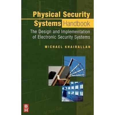 Physical Security Systems Handbook - by  Michael Khairallah (Hardcover)