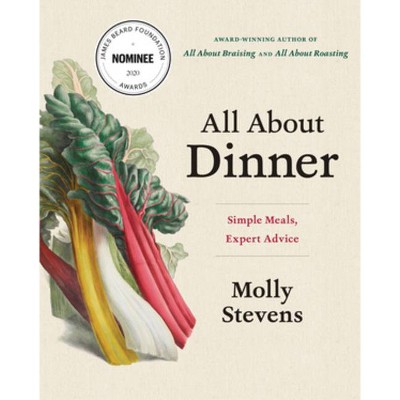 All about Dinner - by  Molly Stevens (Hardcover)