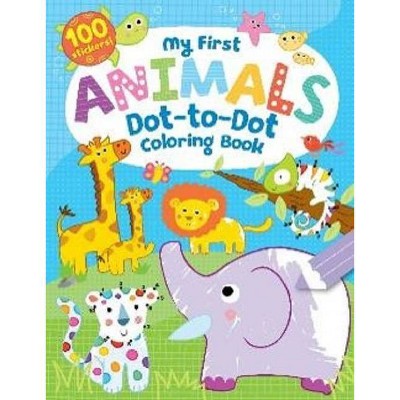 My First Animals Dot-To-Dot Coloring Book - by  Kidsbooks (Paperback)