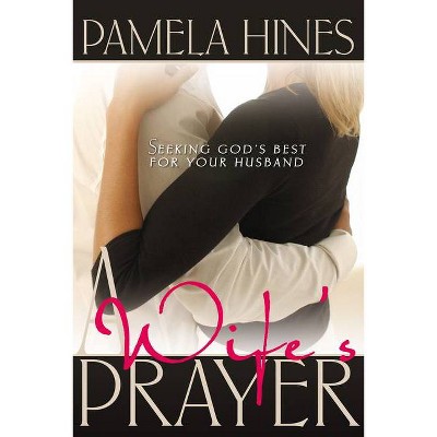 A Wife's Prayer - by  Pamela Hines (Paperback)