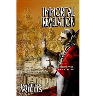 Immortal Revelation - by  Daniel A Willis (Paperback)