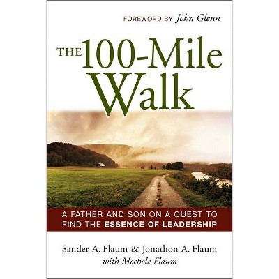 The 100-Mile Walk - by  Sander a Flaum & Jonathon a Flaum & Mechele Flaum & John Glenn (Paperback)