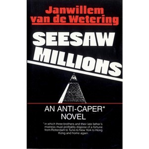 Seesaw Millions - by  Janwillem Van De Wetering (Paperback) - 1 of 1