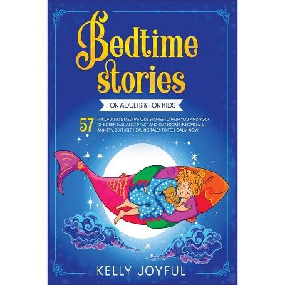 Bedtime Stories for Adults and Kids - (Education and Relaxing Stories for the Soul) by  Kelly Joyful (Paperback)