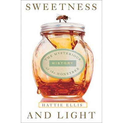 Sweetness & Light - by  Hattie Ellis (Paperback)