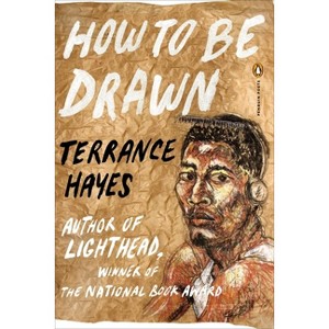 How to Be Drawn - (Penguin Poets) by  Terrance Hayes (Paperback) - 1 of 1