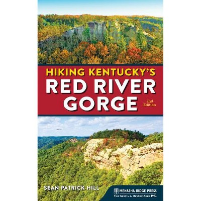 Hiking Kentucky's Red River Gorge - 2nd Edition by  Sean Patrick Hill (Hardcover)