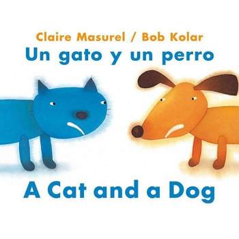 A Cat and a Dog / Un Gato Y Un Perro - by  Claire Masurel (Paperback)