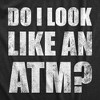 Mens Do I Look Like An ATM T Shirt Funny Money Teller Joke Tee For Guys - Crazy Dog Men's T Shirt - 2 of 4