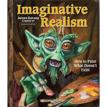 Imaginative Realism - (James Gurney Art) by  James Gurney (Paperback)