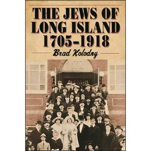 The Jews of Long Island - (Excelsior Editions) by  Brad Kolodny (Paperback) - 1 of 1