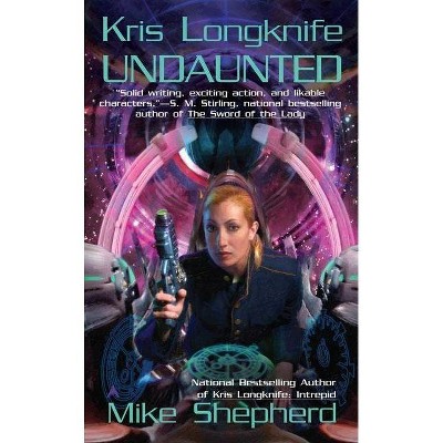 Kris Longknife: Undaunted - (Kris Longknife Novels) by  Mike Shepherd (Paperback)