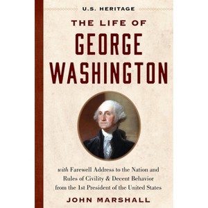 The Life of George Washington (U.S. Heritage) - by  John Marshall & George Washington (Hardcover) - 1 of 1