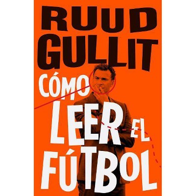 Como Leer El Futbol - by  Ruud Gullit (Paperback)