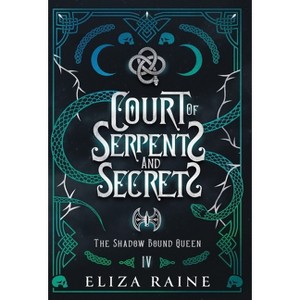 Court of Serpents and Secrets - Special Edition - (The Shadow Bound Queen Special Edition) by  Eliza Raine (Hardcover) - 1 of 1