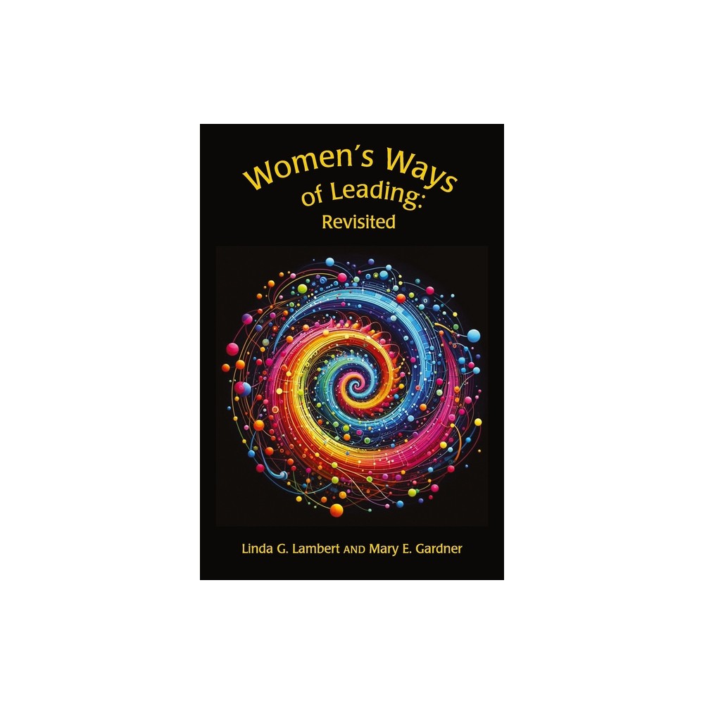 Women's Ways of Leading - by Linda G Lambert & Mary E Gardner (Paperback)