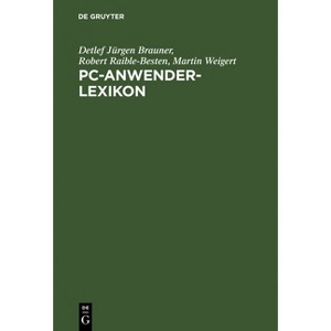 PC-Anwender-Lexikon - by  Detlef Jürgen Brauner & Robert Raible-Besten & Martin Weigert (Hardcover) - 1 of 1