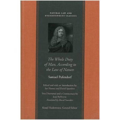 The Whole Duty of Man, According to the Law of Nature - (Natural Law and Enlightenment Classics (Paperback)) by  Samuel Pufendorf (Paperback)