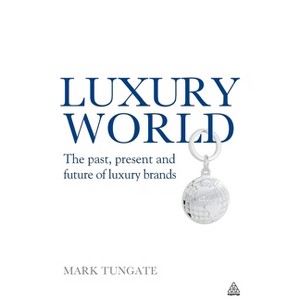 Luxury World - by  Mark Tungate (Hardcover) - 1 of 1