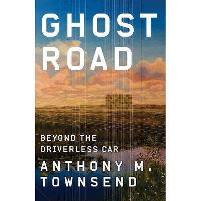 Ghost Road - by  Anthony M Townsend (Hardcover)