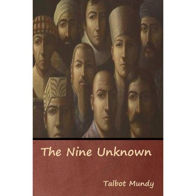 The Nine Unknown - by  Talbot Mundy (Paperback)