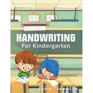 Handwriting for Kindergarten - by  Lynn Franklin (Paperback) - 1 of 1