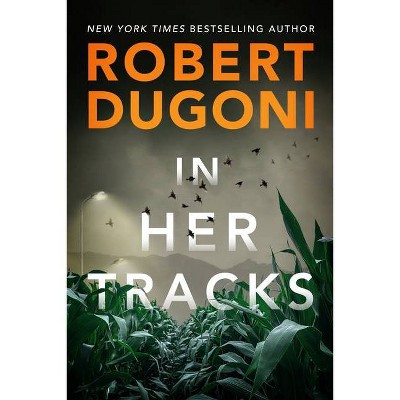 In Her Tracks - (Tracy Crosswhite) by  Robert Dugoni (Paperback)