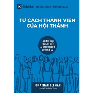 Church Membership / TƯ CÁCH THÀNH VIÊN CỦA HỘI THÁNH - (Building Healthy Churches (Vietnamese)) by  Jonathan Leeman (Paperback) - 1 of 1